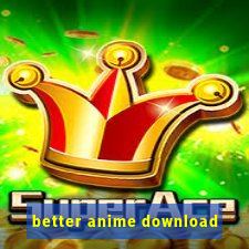 better anime download